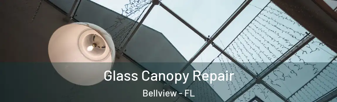 Glass Canopy Repair Bellview - FL