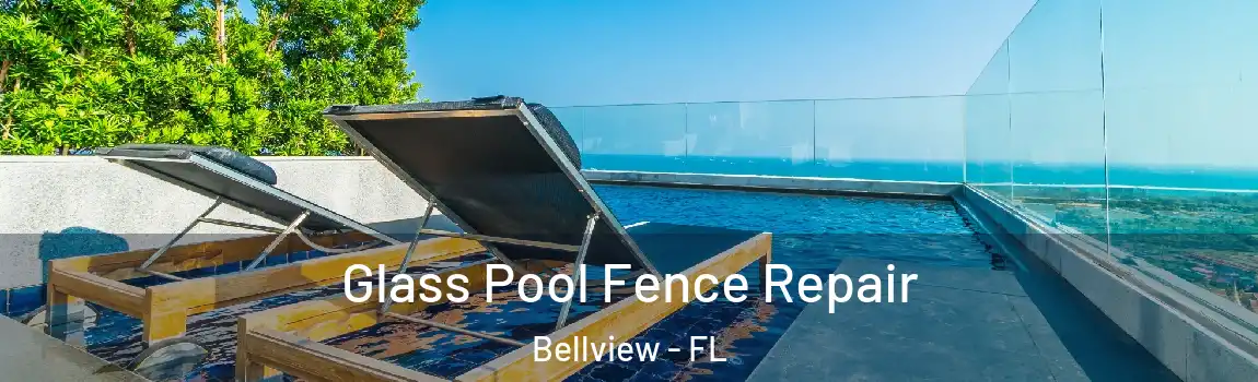Glass Pool Fence Repair Bellview - FL