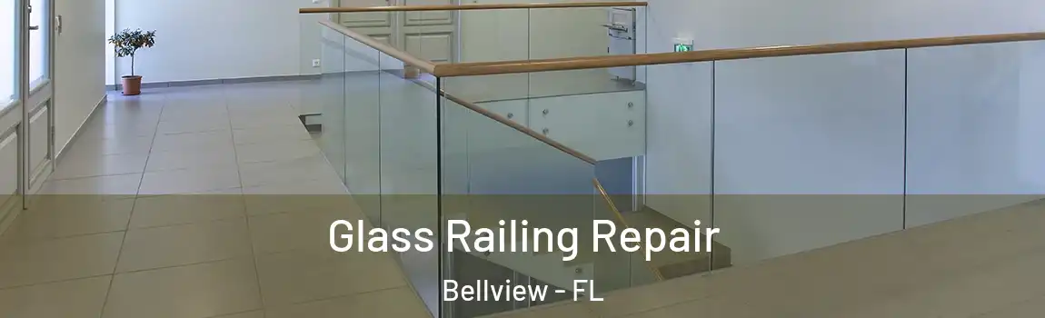 Glass Railing Repair Bellview - FL