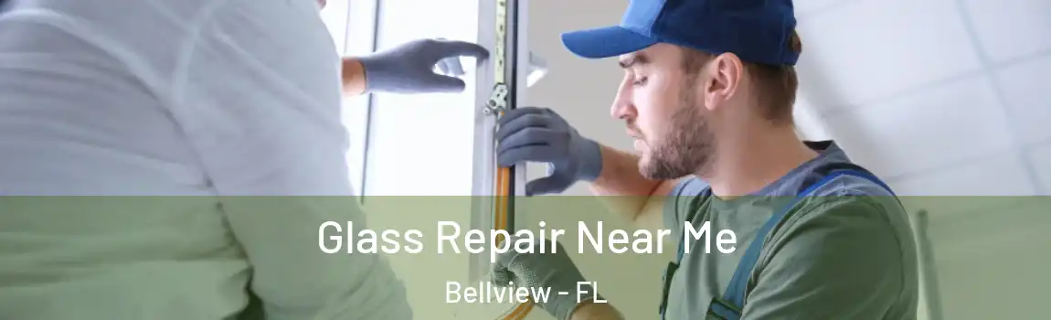 Glass Repair Near Me Bellview - FL